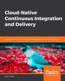 Cloud-Native Continuous Integration and Delivery (eBook, ePUB)