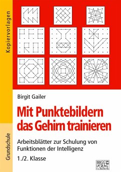 Mit Punktebildern das Gehirn trainieren - 1./2. Klasse - Gailer, Birgit