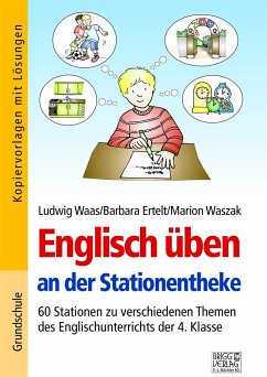 Englisch üben an der Stationentheke - 4. Klasse - Waas, Ludwig;Waszak, Marion;Ertelt, Barbara