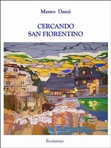 Cercando San Fiorentino (eBook, ePUB) - Danzi, Mauro