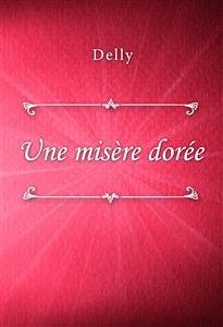 Une misère dorée (eBook, ePUB) - Delly