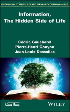 Information, The Hidden Side of Life (eBook, ePUB) - Gaucherel, Cédric; Gouyon, Pierre-Henri; Dessalles, Jean-Louis