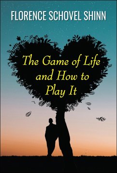 The Game of Life and How to Play It (eBook, ePUB) - Shinn, Florence Scovel