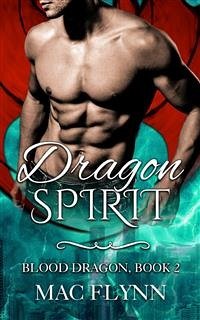 Dragon Spirit: Blood Dragon, Book 2 (Vampire Dragon Shifter Romance) (eBook, ePUB) - Flynn, Mac