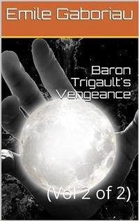 Baron Trigault's Vengeance (eBook, PDF) - Gaboriau, Emile