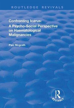 Confronting Icarus: A Psycho-social Perspective on Haematological Malignancies (eBook, PDF) - McGrath, Pam