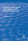 Presentation Planning and Media Relations for the Pharmaceutical Industry (eBook, ePUB)