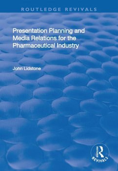Presentation Planning and Media Relations for the Pharmaceutical Industry (eBook, ePUB) - Lidstone, John