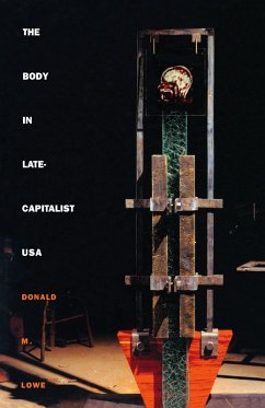 Body in Late-Capitalist USA (eBook, PDF) - Donald M. Lowe, Lowe