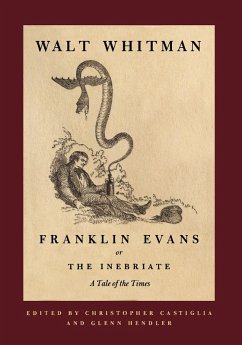 Franklin Evans, or The Inebriate (eBook, PDF) - Walt Whitman, Whitman