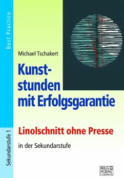 Kunststunden mit Erfolgsgarantie - Linolschnitt - Tschakert, Michael