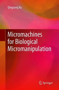 Micromachines for Biological Micromanipulation - Xu, Qingsong