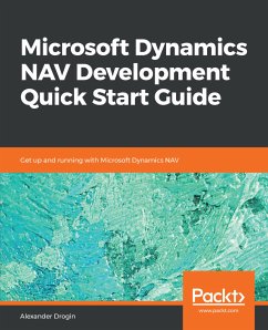 Microsoft Dynamics NAV Development Quick Start Guide (eBook, ePUB) - Drogin, Alexander