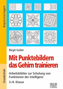 Mit Punktebildern das Gehirn trainieren - 3./4. Klasse - Gailer, Birgit