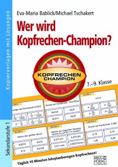 Wer wird Kopfrechen-Champion? 7.- 9. Klasse - Bablick, Eva-Maria;Tschakert, Michael