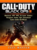 Call of Duty Black Ops 4, Blackout, APP, APK, Account, Aimbot, Weapons, Items, Tips, Download, Game Guide Unofficial (eBook, ePUB)