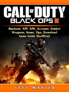 Cover Call of Duty Black Ops 4, Blackout, APP, APK, Account, Aimbot, Weapons, Items, Tips, Download, Game Guide Unofficial (eBook, ePUB)