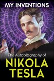 My Inventions - The Autobiography of Nikola Tesla (eBook, ePUB)