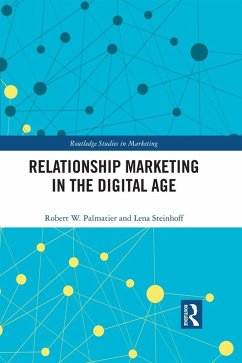 Relationship Marketing in the Digital Age (eBook, ePUB) - Palmatier, Robert; Steinhoff, Lena