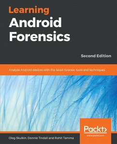 Learning Android Forensics (eBook, ePUB) - Skulkin, Oleg; Tindall, Donnie; Tamma, Rohit