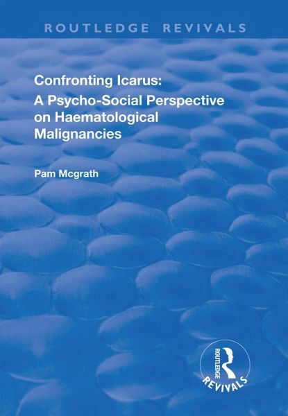 Confronting Icarus: A Psycho-social Perspective on Haematological Malignancies (eBook, ePUB)