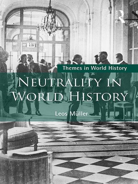 Neutrality in World History (eBook, PDF) Neutrality in World History (eBook, PDF)