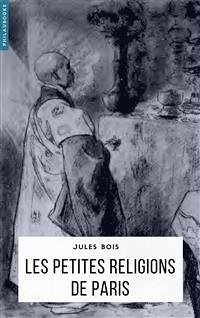Les petites religions de Paris (eBook, ePUB) - Bois, Jules