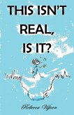 This Isn't Real, Is It? (eBook, ePUB)