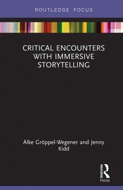 Critical Encounters with Immersive Storytelling (eBook, ePUB) - Gröppel-Wegener, Alke; Kidd, Jenny