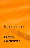 Vierzehn, nicht Dreizehn Vierzehn, nicht Dreizehn