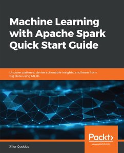 Machine Learning with Apache Spark Quick Start Guide (eBook, ePUB) - Quddus, Jillur