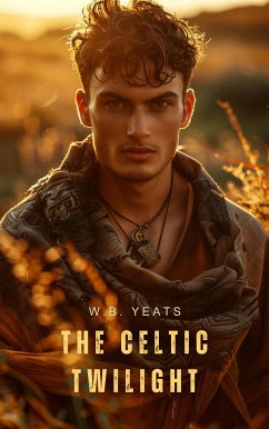 The Celtic Twilight (eBook, ePUB) - Yeats, W.B.