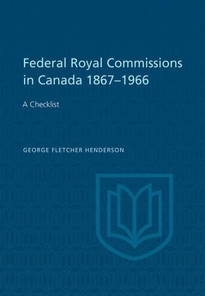Federal Royal Commissions in Canada 1867-1966 (eBook, PDF) Federal Royal Commissions in Canada 1867-1966 (eBook, PDF)