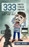 Three hundred & Thirty-Three Twisted Tongue Twisters (eBook, ePUB)