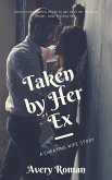 Taken by Her Ex (eBook, ePUB) Taken by Her Ex (eBook, ePUB)