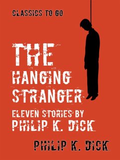 The Hanging Stranger Eleven Stories by Philip K. Dick (eBook, ePUB) - Dick, Philip K.