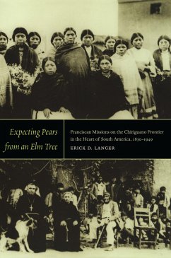 Expecting Pears from an Elm Tree (eBook, PDF) - Erick D. Langer, Langer