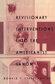 Revisionary Interventions into the Americanist Canon (eBook, PDF) Revisionary Interventions into the Americanist Canon (eBook, PDF)