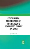 Colonialism and Knowledge in Grierson's Linguistic Survey of India (eBook, ePUB)