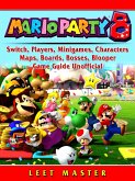 Super Mario Party 8, Switch, Players, Minigames, Characters, Maps, Boards, Bosses, Blooper, Game Guide Unofficial (eBook, ePUB)