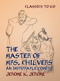 The Master of Mrs. Chilvers An Improbable Comedy (eBook, ePUB)