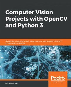 Computer Vision Projects with OpenCV and Python 3 (eBook, ePUB) - Rever, Matthew
