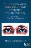Childhood Abuse, Body Shame, and Addictive Plastic Surgery (eBook, ePUB)
