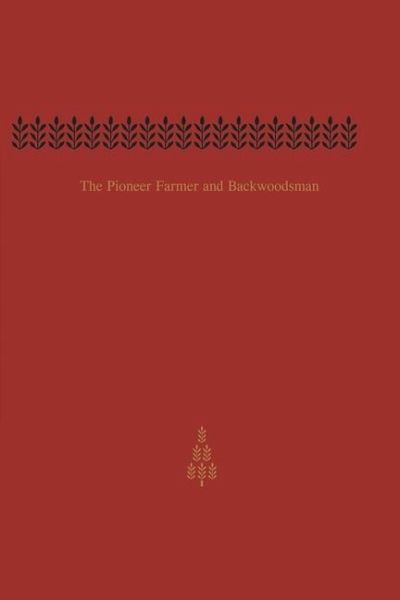 The Pioneer Farmer and Backwoodsman (eBook, PDF)