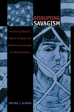 Disrupting Savagism (eBook, PDF) - Arturo J. Aldama, Aldama
