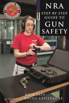 The NRA Step-by-Step Guide to Gun Safety (eBook, ePUB) - Sapp, Rick; National Rifle Association