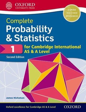 Complete Probability & Statistics 1 for Cambridge International AS & A Level Complete Probability & Statistics 1 for Cambridge International AS & A Level