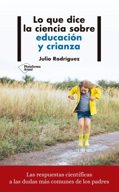 Lo que dice la ciencia sobre educación y crianza (eBook, ePUB) - Rodríguez, Julio