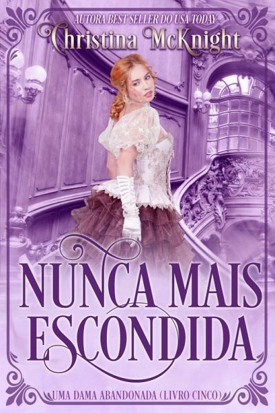 Nunca Mais Escondida (Uma Dama Abandonada, #5) (eBook, ePUB) Nunca Mais Escondida (Uma Dama Abandonada, #5) (eBook, ePUB)