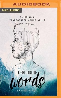 Before I Had the Words: On Being a Transgender Young Adult - Kergil, Skylar